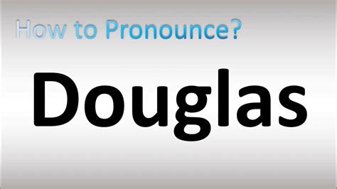 how to pronounce douglas.